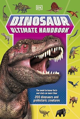 Dinosaur Ultimate Handbook The Need-To-Know Facts and Stats
