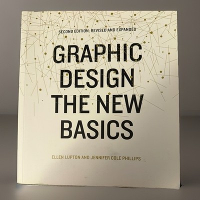 Graphic Design : The New Basics (Second Edition, Revised and Expanded) by Ellen