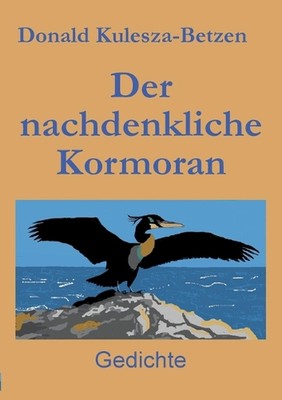 Der nachdenkliche Kormoran: Gedichte by Donald Kulesza-Betzen Paperback Book