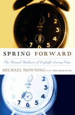 Spring Forward: The Annual Madness of Daylight Saving Time - Hardcover - GOOD