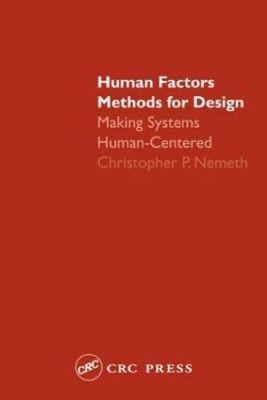 Human Factors Methods for Design 1st Edition by Christopher P. Nemeth (Author)