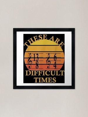These Are Difficult Times Vintage S gerahmtes Wandbild Poster Leinwanddruck Bild