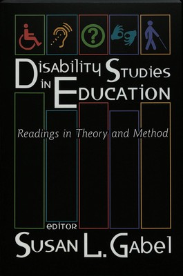Disability Studies in Education: Readings in Theory and Method