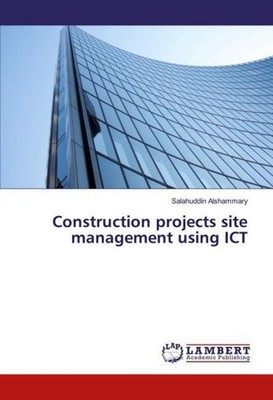 Construction projects site management using ICT Salahuddin Alshammary