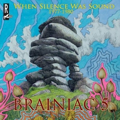 THE BRAINIAC 5 - WHEN SILENCE WAS SOUND 1977-1980  CD NEU