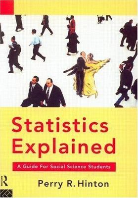 Statistics Explained: A Guide for Social Science Students by Perry R. Hinton