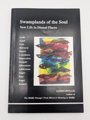 Swamplands Of The Soul by James Hollis