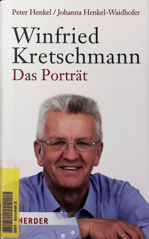 Winfried Kretschmann.. Das Porträt. Henkel, Peter:
