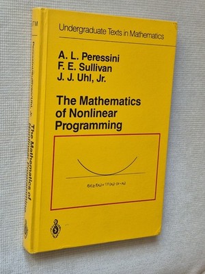 The Mathematics of Nonlinear Programming, by Peressini, Sullivan, Uhl -Hardcover
