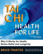 Tai Chi: Health for Life by Frantzis, Bruce