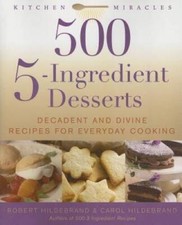 500 5-Ingredient Desserts: Decadent and Divine Recipes for Everyday - GOOD