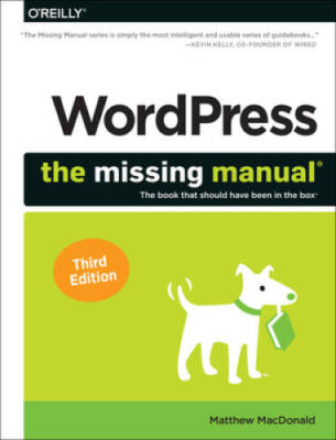WordPress: The Missing Manual: The Book That Should Have Been in the Box - GOOD