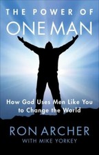 The Power of One Man: How God Uses Men Like You to Change the World by Archer,