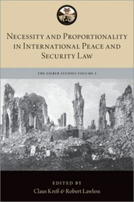 Necessity and Proportionality in International Peace and Security Law, Hardco...