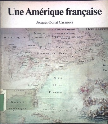 Une Amérique francaise; Casanova, Jacques-Donat: