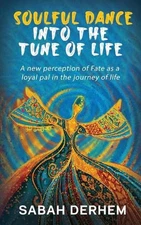Soulful Dance into the Tune of Life: A new perception of Fate as a loyal pal in