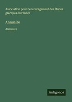 Annuaire Annuaire Association Pour L'encouragement Des éTudes Grecques En France