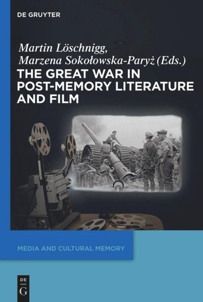 The Great War In Post-Memory Literature And Film Marzena Sokolowska-Paryz-image