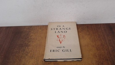 			In a strange Land, Eric Gill, Jonathan Cape, 1944, Hardcover		