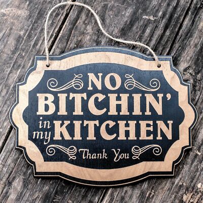 No Bitchin in my Kitchen - Raw Wood Door Sign 7x9 No Bitchin in my Kitchen - Raw Wood Door Sign 7x9