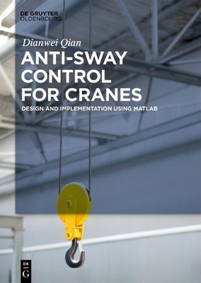 Anti-sway Control for Cranes: Design and Implementation Using MATLAB (English) H