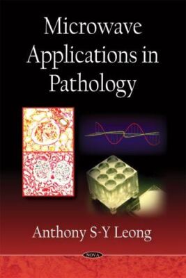 Microwave Applications in Pathology by AnthonySY Leong (2009)