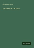 Les Blancs Et Les Bleus Alexandre Dumas Taschenbuch FranzöSisch 2025