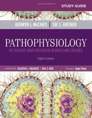 Study Guide for Pathophysiology: The Biological Basis for Disease in Adults and