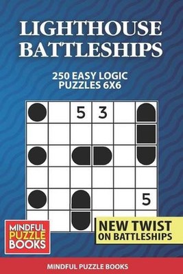 Lighthouse Battleships: 250 Easy Logic Puzzles 6x6 by Mindful Puzzle Books (Engl