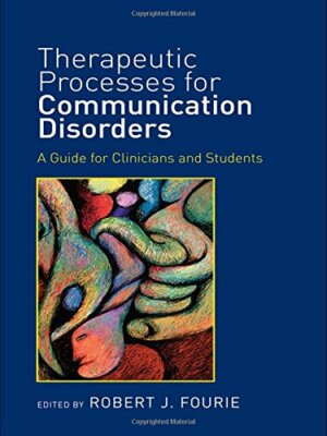 Therapeutic Processes for Communication Disorde, Fourie**