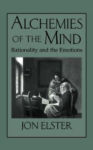 Alchemies Mind Rationality Emotions Jon Elster Hardcover 9780521642798 LN