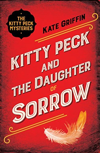 Kitty Peck and the Daughter of Sorrow (Kitty Peck 3) By Kate Griffin