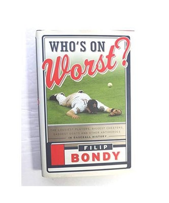 Who's on Worst?: The Lousiest Players, Biggest Cheaters, Saddest Goats and Other