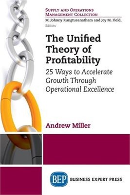 The Unified Theory of Profitability: 25 Ways to Accelerate Growth Through Operat