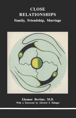 CLOSE RELATIONSHIPS: FAMILY, FRIENDSHIP, MARRIAGE (STUDIES By Eleanor Bertine VG