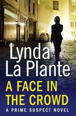Prime Suspect 2: A Face in the Crowd by La Plante, Lynda 1471114929