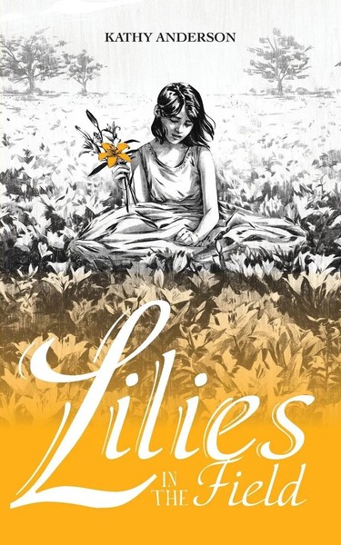 Kathy Anderson | Lilies In The Field | Taschenbuch | Englisch (2021)-image