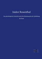 Isidor Rosenthal | Der Physiologische Unterricht Und Seine Bedeutung FüR Die...