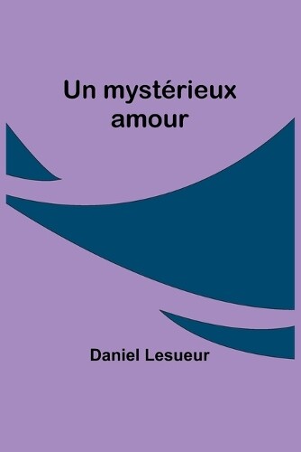 Daniel Lesueur Un myst�rieux amour (Tascabile)