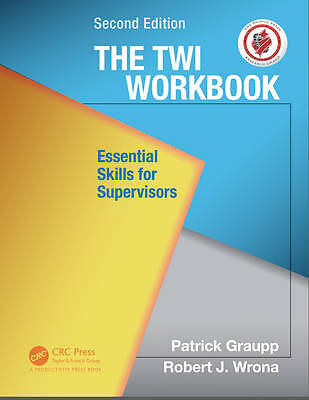 The TWI Workbook: Essential Skills for Supervisors, Second Edition by Patrick...