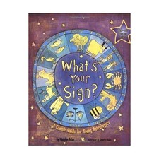 What's Your Sign? A Cosmic Guide for Young Astrologers - hardcover Kalis, Je...