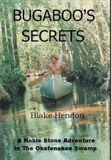 Bugaboo's Secrets: A Noble Stone Adventure In The Okefenokee Swamp by Blake Hend