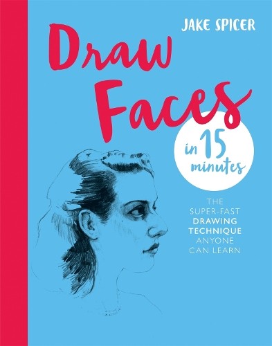 Jake Spicer Draw Faces in 15 Minutes (Tascabile) Draw in 15 Minutes