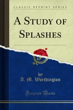 A Study of Splashes (Classic Reprint)