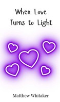 Matthew Whitaker | When Love Turns To Light | Buch | Englisch (2025)