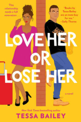 Love Her or Lose Her: A Novel - Paperback By Bailey, Tessa - VERY GOOD