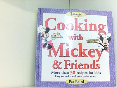 Disney's Cooking With Mickey & Friends: Healthy Recipes from Your Favorite Disne