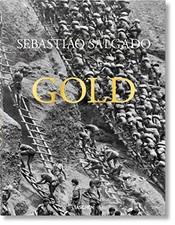 SEBASTIAO SALGADO: GOLD By Lelia Wanick Salgado - Hardcover **BRAND NEW**