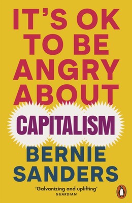 It's OK To Be Angry About Capitalism by Bernie Sanders (Paperback Book)