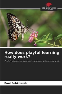 How does playful learning really work? by Paul Sobkowiak Paperback Book